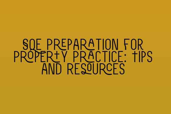 SQE Preparation for Property Practice: Tips and Resources