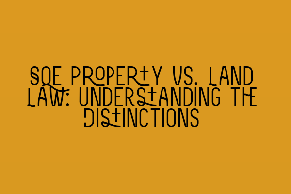 SQE Property vs. Land Law: Understanding the Distinctions