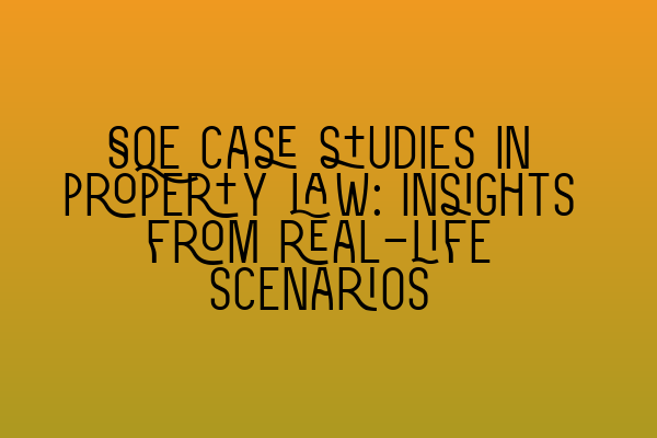 Featured image for SQE case studies in property law: Insights from real-life scenarios