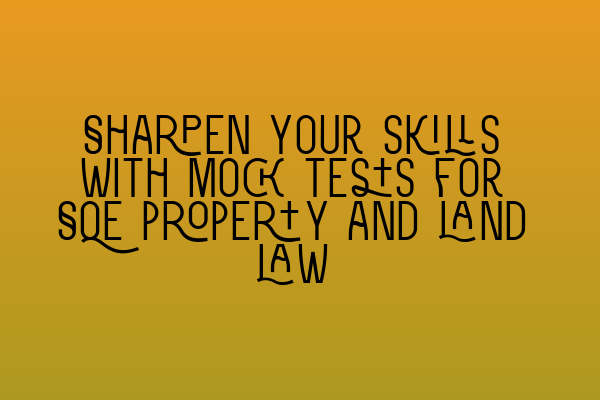 Featured image for Sharpen your skills with mock tests for SQE property and land law