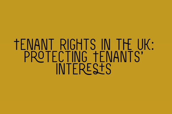 Featured image for Tenant Rights in the UK: Protecting Tenants' Interests