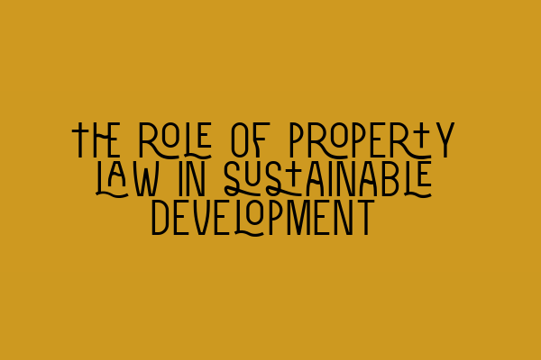 Featured image for The role of property law in sustainable development