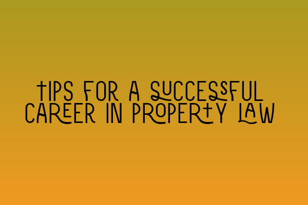 Featured image for Tips for a successful career in property law