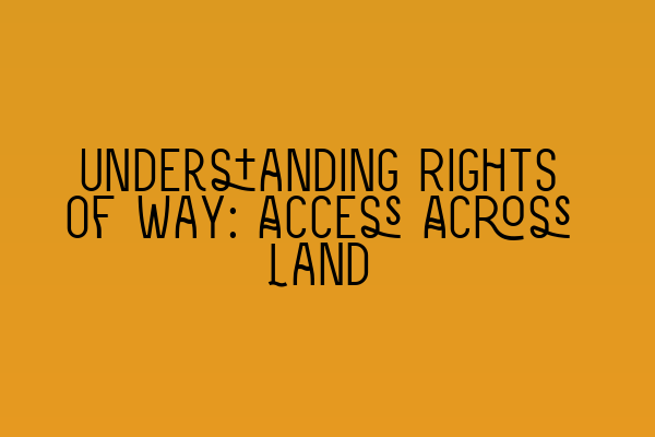 Understanding Rights of Way: Access Across Land