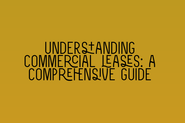 Featured image for Understanding commercial leases: a comprehensive guide