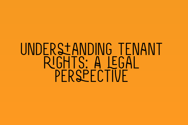 Featured image for Understanding tenant rights: A legal perspective