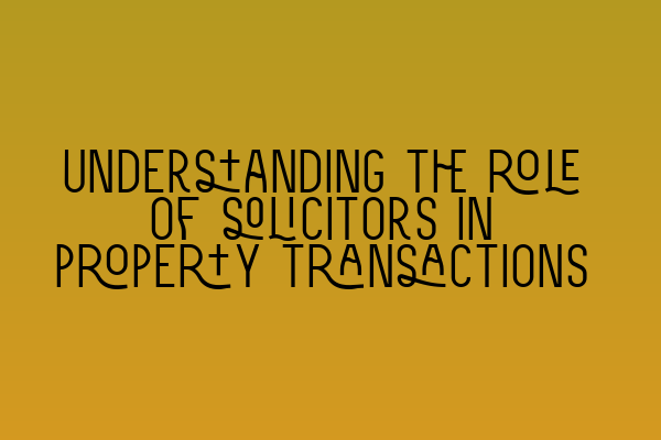 Featured image for Understanding the role of solicitors in property transactions