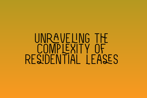 Featured image for Unraveling the Complexity of Residential Leases